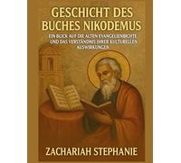 Geschichte des Buches Nikodemus: Ein Blick auf die alten Evangelien Berichte und das Verständnis ihrer kulturellen Auswirkungen