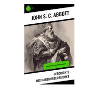 Geschichte des Habsburgerreiches: Aufstieg und Fall des Hauses Habsburg -