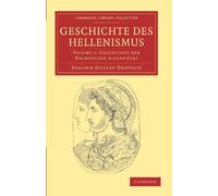 Geschichte des Hellenismus: Volume 1 (Cambridge Library Collection - Classics)