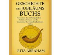 GESCHICHTE DES JUBILÄUMSBUCHS:: Die Grenzen des antiken jüdischen Denkens erforschen und die Geheimnisse des biblischen Kalenders lüften
