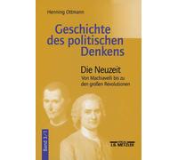 Geschichte Des Politischen Denkens: Band 31: Die Neuzeit Von Machiavelli Bis Zu