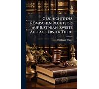 Geschichte des Römischen Rechts bis auf Justinian. Zweite Auflage. Erster Theil.