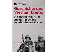 Geschichte des Vietnamkriegs: Die Tragödie in Asien und das Ende des amerikanischen Traums