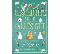 Geschichte Gut, Alles Gut: German edition: 9 (Die Geheimnisse des Nevermore Bookshop)
