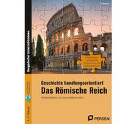 Geschichte handlungsorientiert: Das Römische Reich: Arbeitsblätter und Lernzielkontrollen (5. bis 7. Klasse)