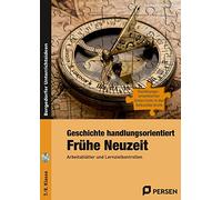 Geschichte handlungsorientiert: Frühe Neuzeit: Arbeitsblätter und Lernzielkontrollen (7. und 8. Klasse)