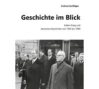 Geschichte im Blick: Kalter Krieg und deutsche Geschichte von 1945 bis 1990