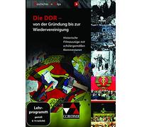 Geschichte In Clips. Die DDR von der Gründung bis zur Wiedervereinigung: Historische Filmauszüge mit schülergemäßen Kommentaren. Historische Filme für den Unterricht