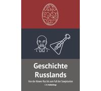Geschichte Russlands: Von der Kiewer Rus bis zum Fall der Sowjetunion