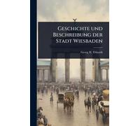 Geschichte und Beschreibung der Stadt Wiesbaden