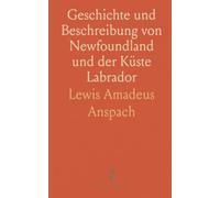 Geschichte und Beschreibung von Newfoundland und der Küste Labrador