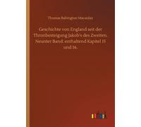 Geschichte von England seit der Thronbesteigung Jakob's des Zweiten. Neunter Band : enthaltend Kapitel 15 und 16.