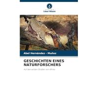 GESCHICHTEN EINES NATURFORSCHERS: Auf den wilden Straßen von Afrika