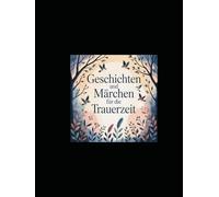Geschichten und Märchen für die Trauerzeit
