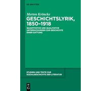 Geschichtslyrik, 1850-1918: Quantitative Und Qualitative Untersuchungen Zur Geschichte Einer Gattung: 170 (Studien Und Texte Zur Sozialgeschichte der Literatur)