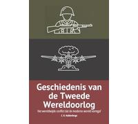 Geschiedenis van de Tweede Wereldoorlog: Het wereldwijde conflict dat de moderne wereld vormgaf