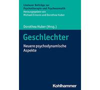 Geschlechter: Neuere Psychodynamische Aspekte (Lindauer Beitrage Zur Psychotherapie Und Psychosomatik)