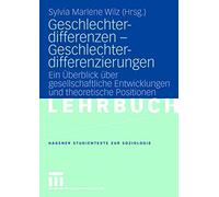 Geschlechterdifferenzen - Geschlechterdifferenzierungen: Ein Überblick über gesellschaftliche Entwicklungen und theoretische Positionen. (Studientexte Zur Soziologie)