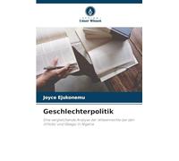 Geschlechterpolitik: Eine vergleichende Analyse der Witwenrechte bei den Urhobo und Gbagyi in Nigeria