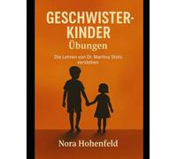 Geschwisterkinder Übungen: Die Lehren von Dr. Martina Stotz verstehen
