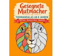 Gesegnete Mutmacher: Mandala Malbuch für Kinder ab 8 Jahren - 50 Tiere zum Ausmalen mit Mutmach-Sätzen und Bibelversen