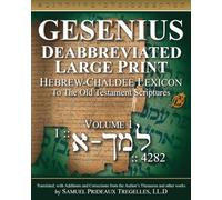 Gesenius, Deabbreviated, Large Print, Hebrew-Chaldee Lexicon: To the Old Testament Scriptures Volume 1