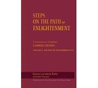 Steps on the Path to Enlightenment: A Commentary on Tsongkhapa's Lamrim Chenmo, Volume 3: The Way of the Bodhisattva: v.3 (Steps to the Path of Enlightenment: The Bodhisattva's Way of Life)