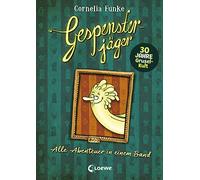 Gespensterjäger: 30 Jahre Gespensterjäger von Cornelia Funke! Die Jubiläumsausgabe mit allen Geschichten in einem Band