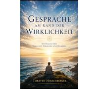 Gespräche am Rand der Wirklichkeit: Ein Dialog über Herkunft, Vergessen und Heimkehr