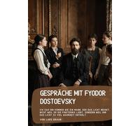 Gespräche mit Fyodor Dostoevsky: Ich sah ihn kommen wie ein Mann, der das Licht meidet, nicht weil er die Finsternis liebt, sondern weil ihm das Licht zu viel Wahrheit enthält.