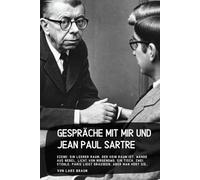 Gespräche mit mir und Jean Paul Sartre: Szene: Ein leerer Raum, der kein Raum ist. Wände aus Nebel, Licht von nirgendwo. Ein Tisch. Zwei Stühle. Paris liegt draußen, aber man hört sie…