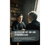 Gespräche mit mir und Schopenhauer: Ich stehe nicht auf aus dem Grab, ich steige nicht empor aus einer ätherischen Sphäre der Vollendung. Ich werde auch nicht wiedergeboren…