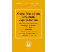 Gesta Francorum Ierusalem expugnantium : The Deeds of the Franks who Conquered Jerusalem, 1095-1106
