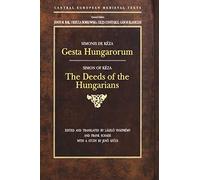 Gesta Hungarorum: The Deeds of the Hungarians (Central European Mediaeval Texts) - Bilingual edition in Latin and English
