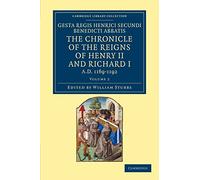 Gesta Regis Henrici Secundi Benedicti Abbatis. The Chronicle of the Reigns of Henry II and Richard I: Known Commonly under the Name of Benedict of ... 2 (Cambridge Library Collection - Rolls)