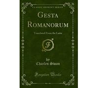 Gesta Romanorum: Translated from the Latin (Classic Reprint)