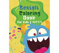 Gestalt Coloring Book 3-4, 5-6 Year Olds: A Monster Alphabet Letters Themed Activity for Kids to Manage Anxiety and Anger - Ideally in Preschool or Homeschool