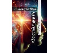 Gestalt Psychology: Seeing the Whole