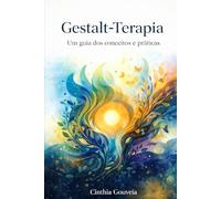 Gestalt-Terapia: Um guia dos conceitos e práticas