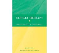 Gestalt Therapy: 100 Key Points and Techniques