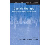 Gestalt Therapy: Advances in Theory and Practice (Advancing Theory in Therapy)