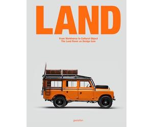 Gestalten - Land From Workhorse to Cultural Object The Land Rover a - P245z
