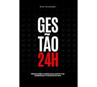 Gestão 24h: Método prático e rápido para você ter resultados em menos de 24 horas
