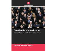 Gestão da diversidade: como tendência na gestão de recursos humanos