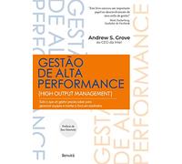 Gestão de Alta Performance: Tudo o que um gestor precisa saber para gerenciar equipes e manter o foco em resultados