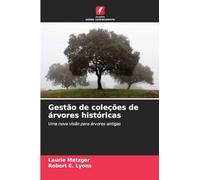 Gestão de coleções de árvores históricas: Uma nova visão para árvores antigas