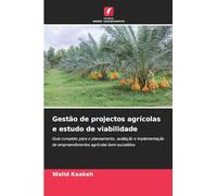 Gestão de projectos agrícolas e estudo de viabilidade: Guia completo para o planeamento, avaliação e implementação de empreendimentos agrícolas bem-sucedidos