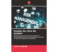 Gestão do risco do projeto: MODELIZAÇÃO DOS RISCOS DO PROJECTO :VULNERABILIDADE DE UM PROCESSO DE GESTÃO"O CASO DA INDÚSTRIA AUTOMÓVEL"