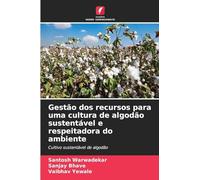 Gestão dos recursos para uma cultura de algodão sustentável e respeitadora do ambiente: Cultivo sustentável de algodão
