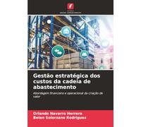 Gestão estratégica dos custos da cadeia de abastecimento: Abordagem financeira e operacional da criação de valor
